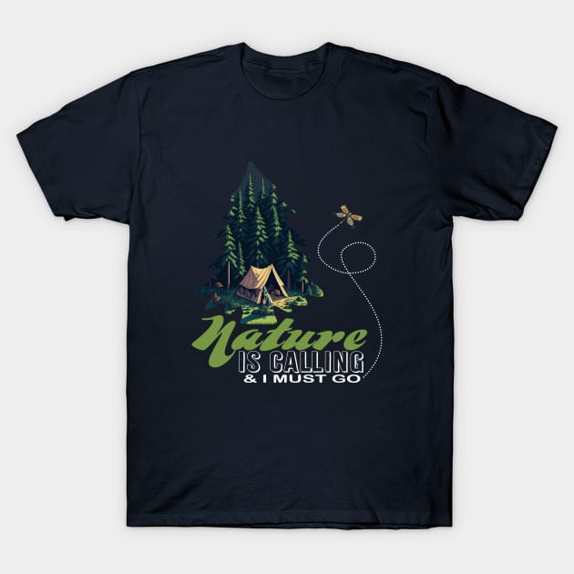 Nature Is Calling & I Must Go For Dark Colors T-Shirt by 2HivelysArt